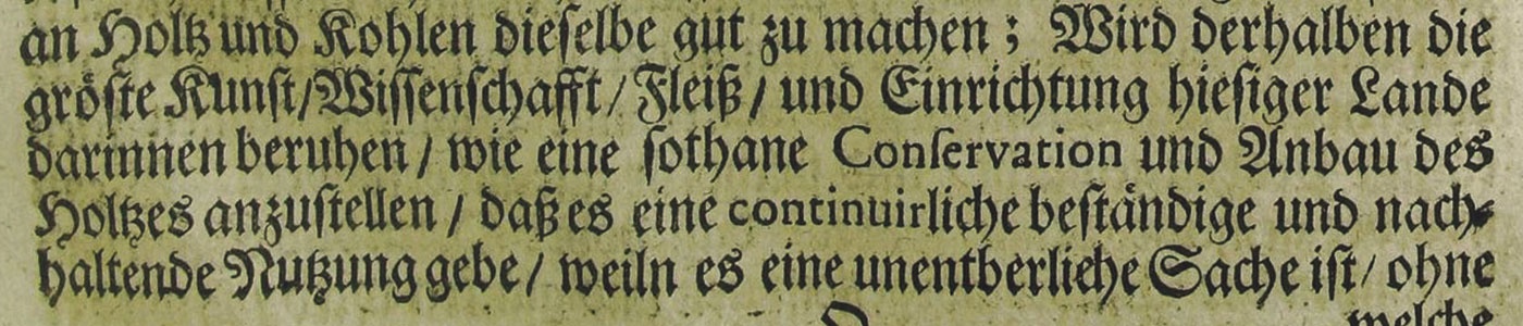 Von Carlowitz und sein Prinzip der „nachhaltenden Nutzung“, 1713: Ein erster Aufruf gegen den auf kurzfristigen Gewinn angelegten Raubbau an der Natur.