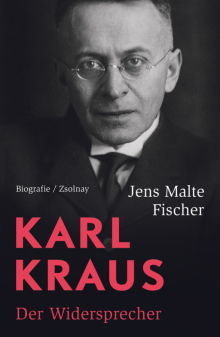 Jens Malte Fischer Karl Kraus. Der Widersprecher Biografie Paul Zsolnay Verlag Wien 2020 1102 Seiten